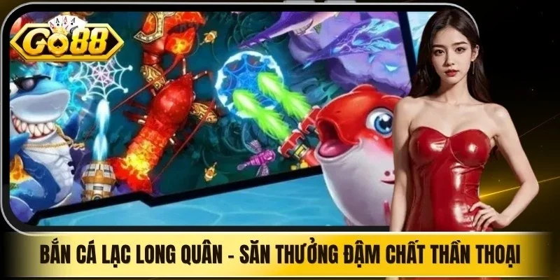 Bắn Cá Lạc Long Quân