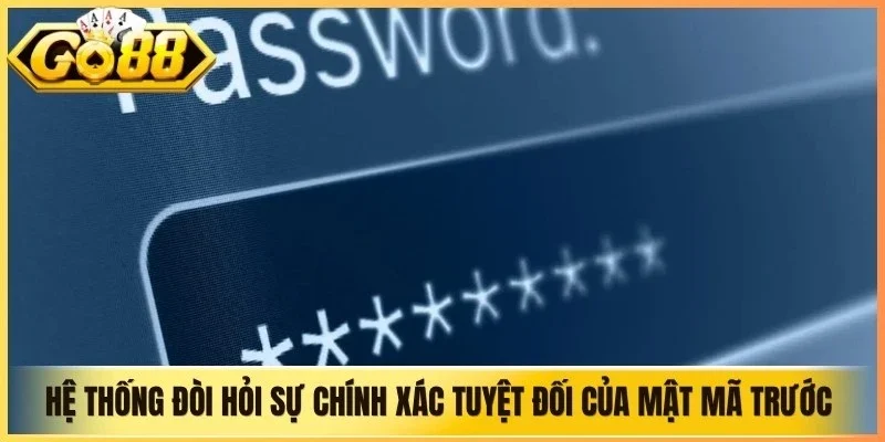 Hệ thống đòi hỏi sự chính xác tuyệt đối của mật mã trước khi đổi
