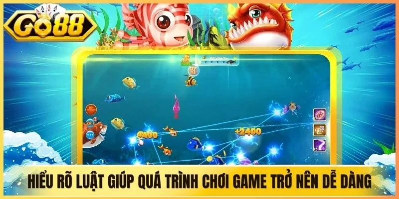 Hiểu rõ luật giúp quá trình chơi game bắn cá 3D online trở nên dễ dàng