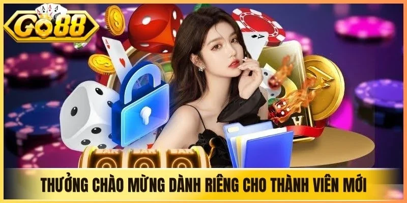 Thưởng chào mừng dành riêng cho thành viên mới