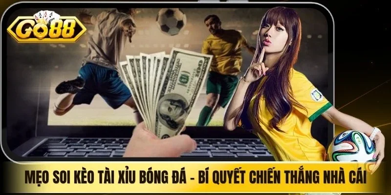 Mẹo Soi Kèo Tài Xỉu Bóng Đá