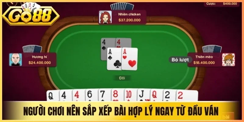Người chơi nên sắp xếp bài hợp lý ngay từ đầu ván để dễ kiểm soát thế trận