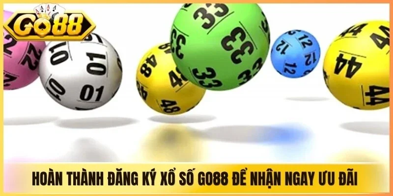 Hoàn thành đăng ký xổ số Go88 để nhận ngay ưu đãi cho thành viên mới
