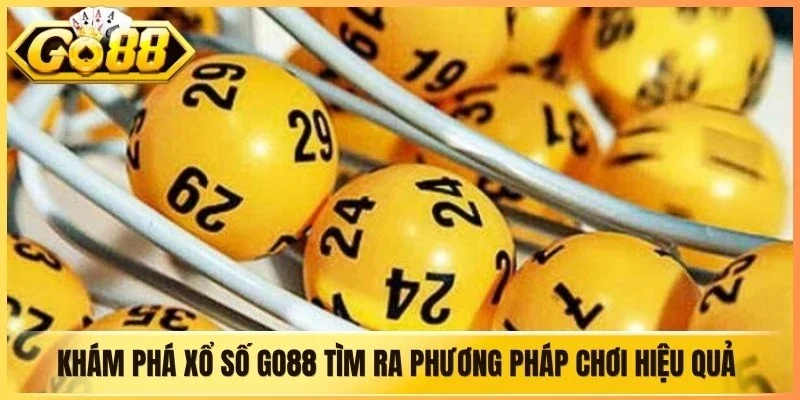 Khám phá xổ số Go88 tìm ra phương pháp chơi hiệu quả nhất