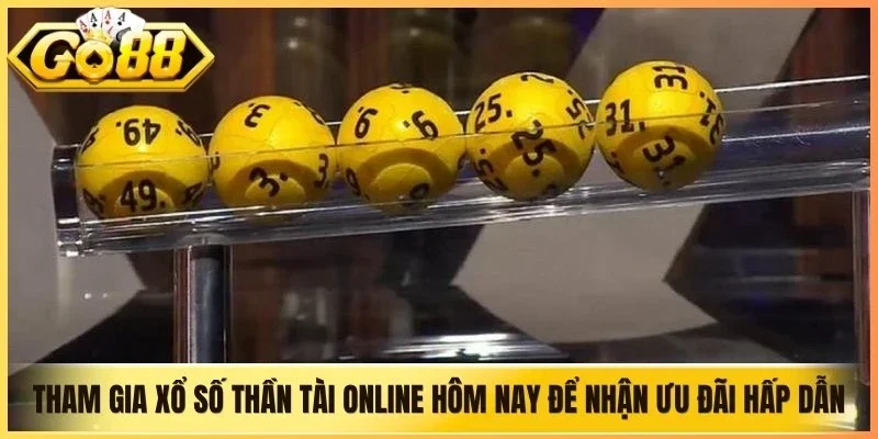 Tham gia xổ số Thần Tài Online hôm nay để nhận ưu đãi hấp dẫn