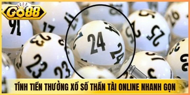 Tính tiền thưởng xổ số Thần Tài Online nhanh gọn